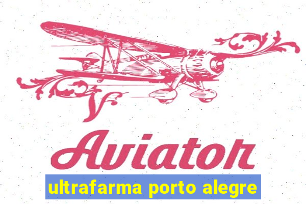 ultrafarma porto alegre